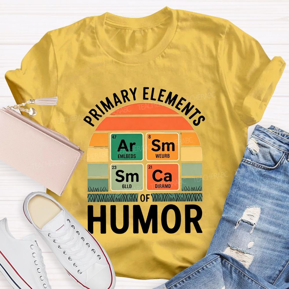 Primary Elements Of Humor Science Teacher T-shirt