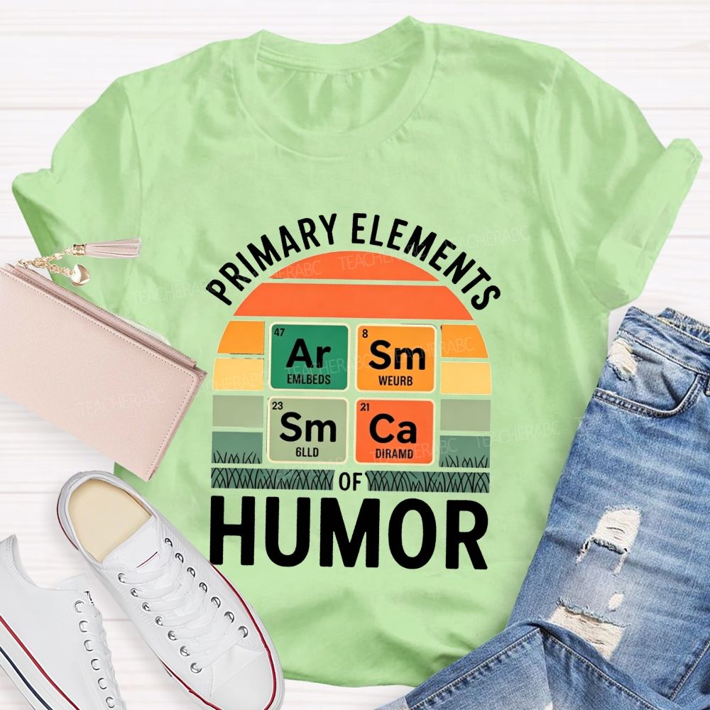 Primary Elements Of Humor Science Teacher T-shirt