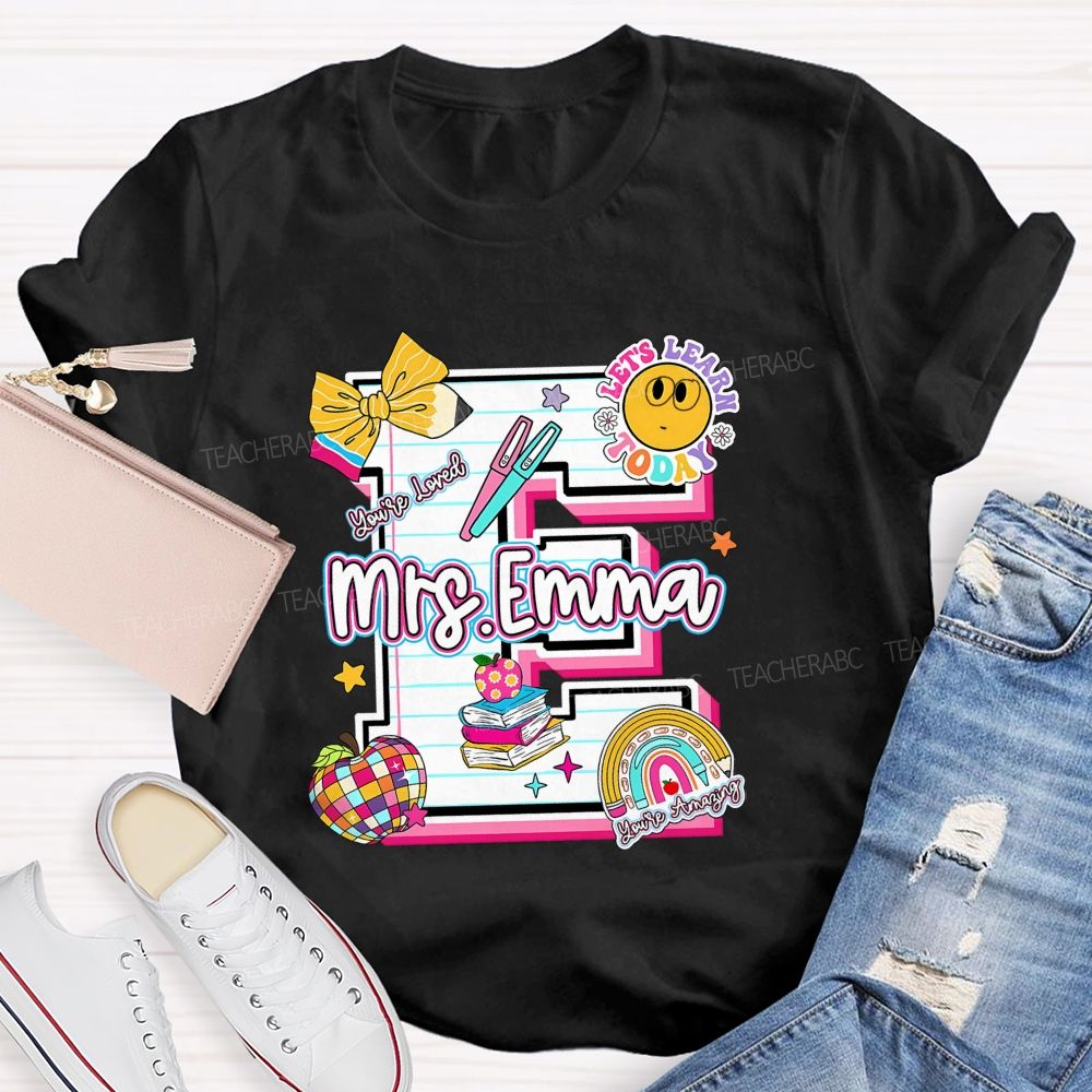 Personalized Name Let'S Learn Today You'Re Loved Teacher T-Shirt