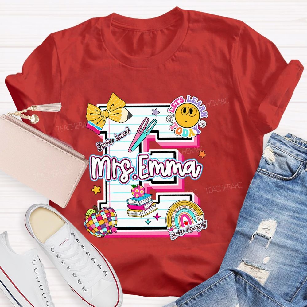 Personalized Name Let'S Learn Today You'Re Loved Teacher T-Shirt