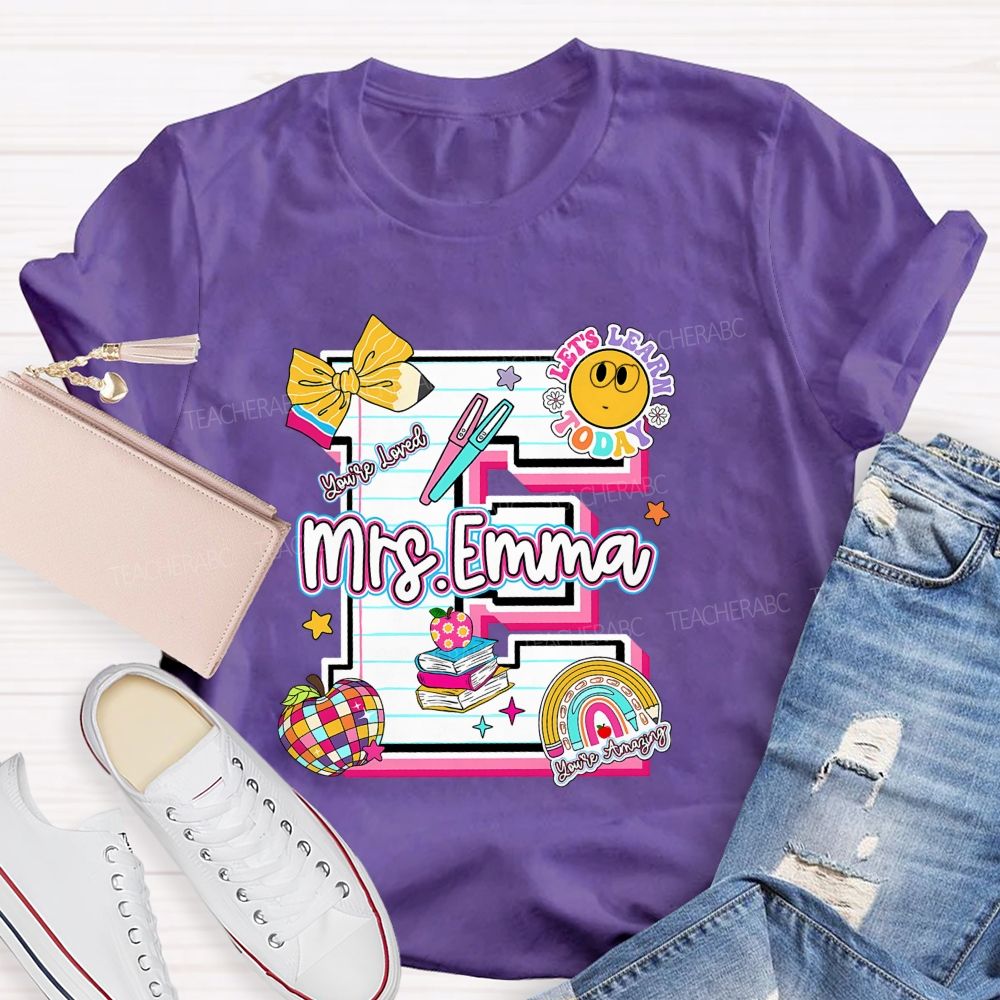 Personalized Name Let'S Learn Today You'Re Loved Teacher T-Shirt
