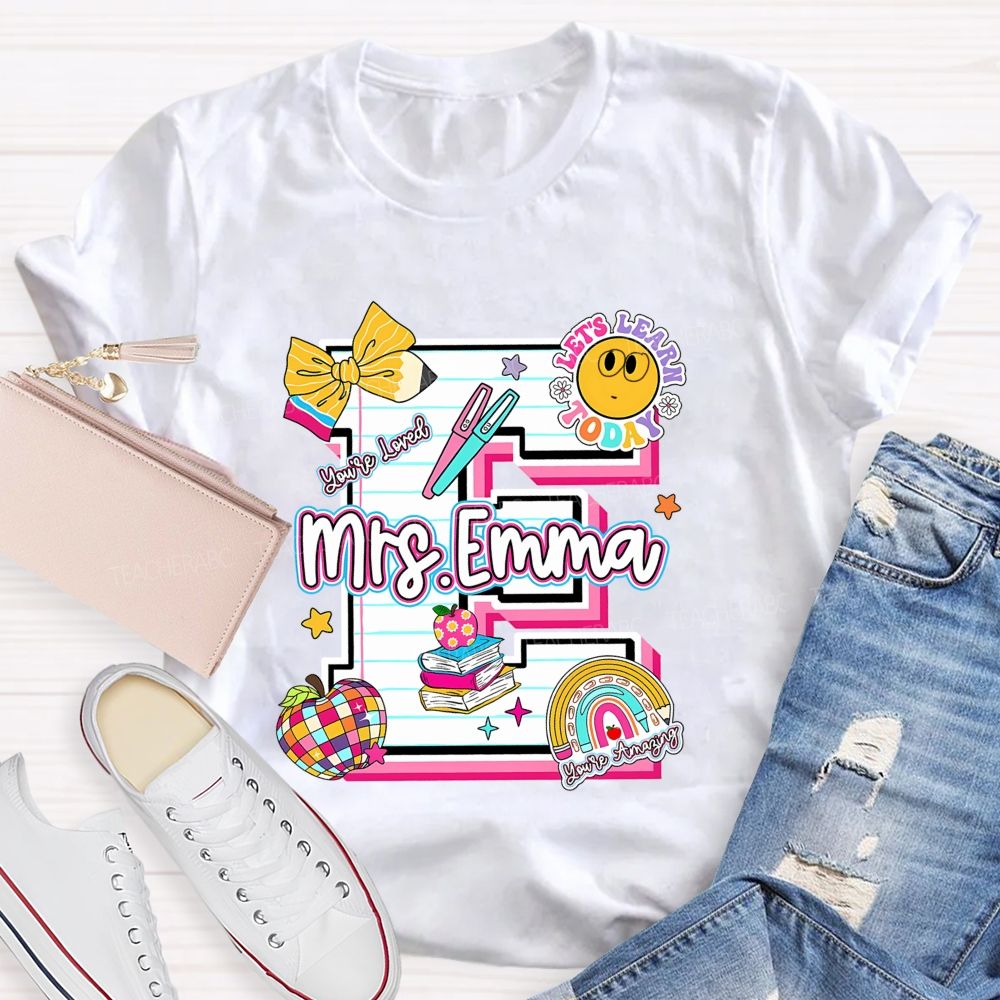 Personalized Name Let'S Learn Today You'Re Loved Teacher T-Shirt