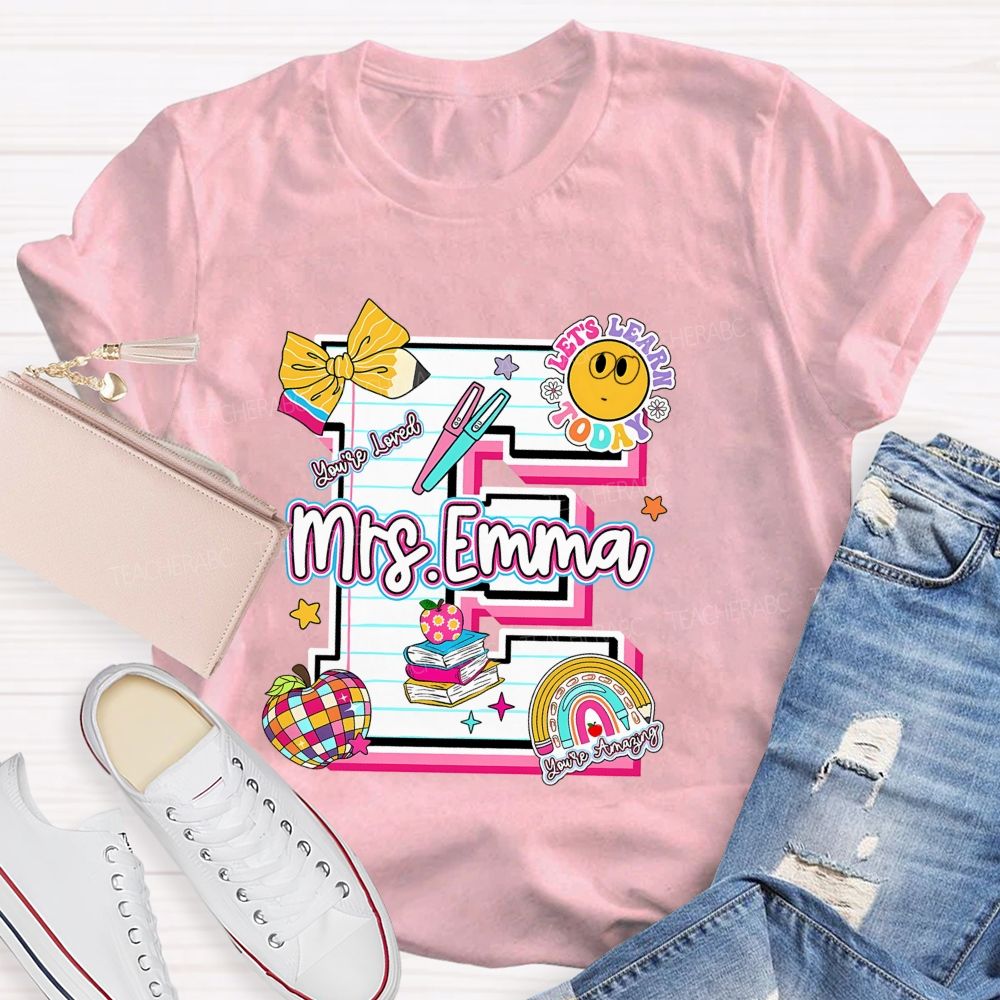 Personalized Name Let'S Learn Today You'Re Loved Teacher T-Shirt