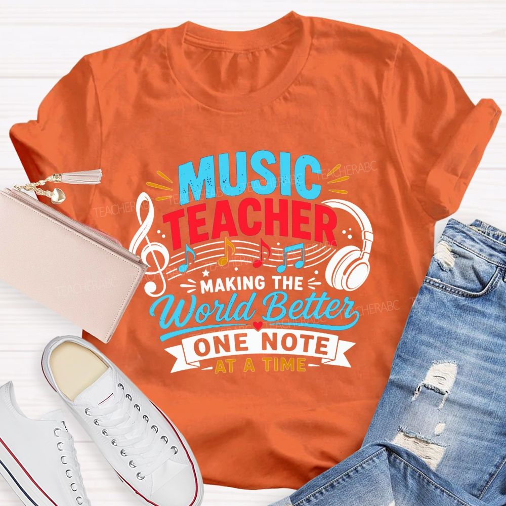 Music Teacher Making The World Better One Note At A Time T-shirt