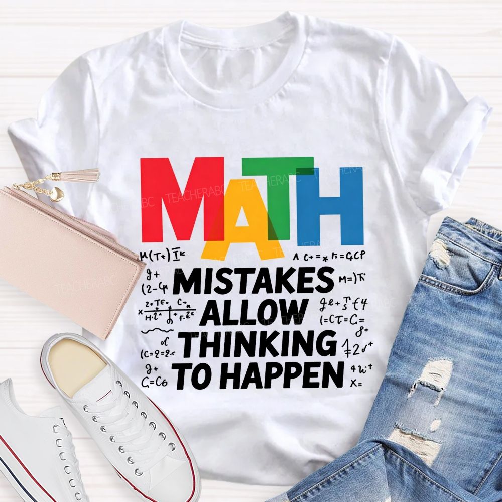 Math Mistakes Allow Thinking To Happen Math Teacher T-shirt 2606001111