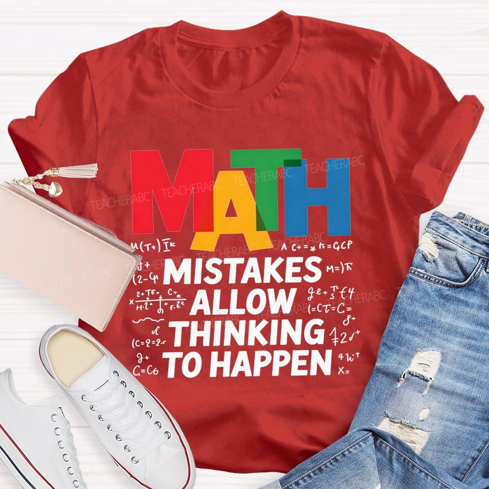 Math Mistakes Allow Thinking To Happen Math Teacher T-shirt 2606001111