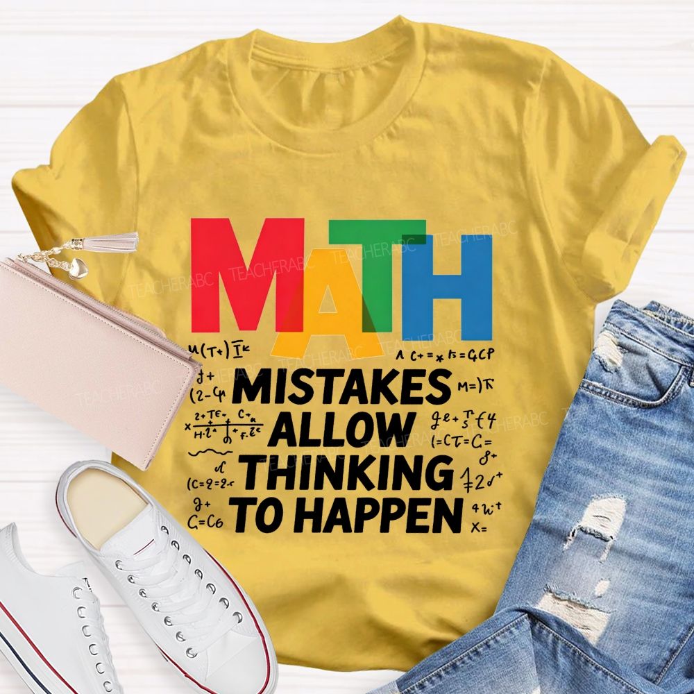 Math Mistakes Allow Thinking To Happen Math Teacher T-shirt 2606001111
