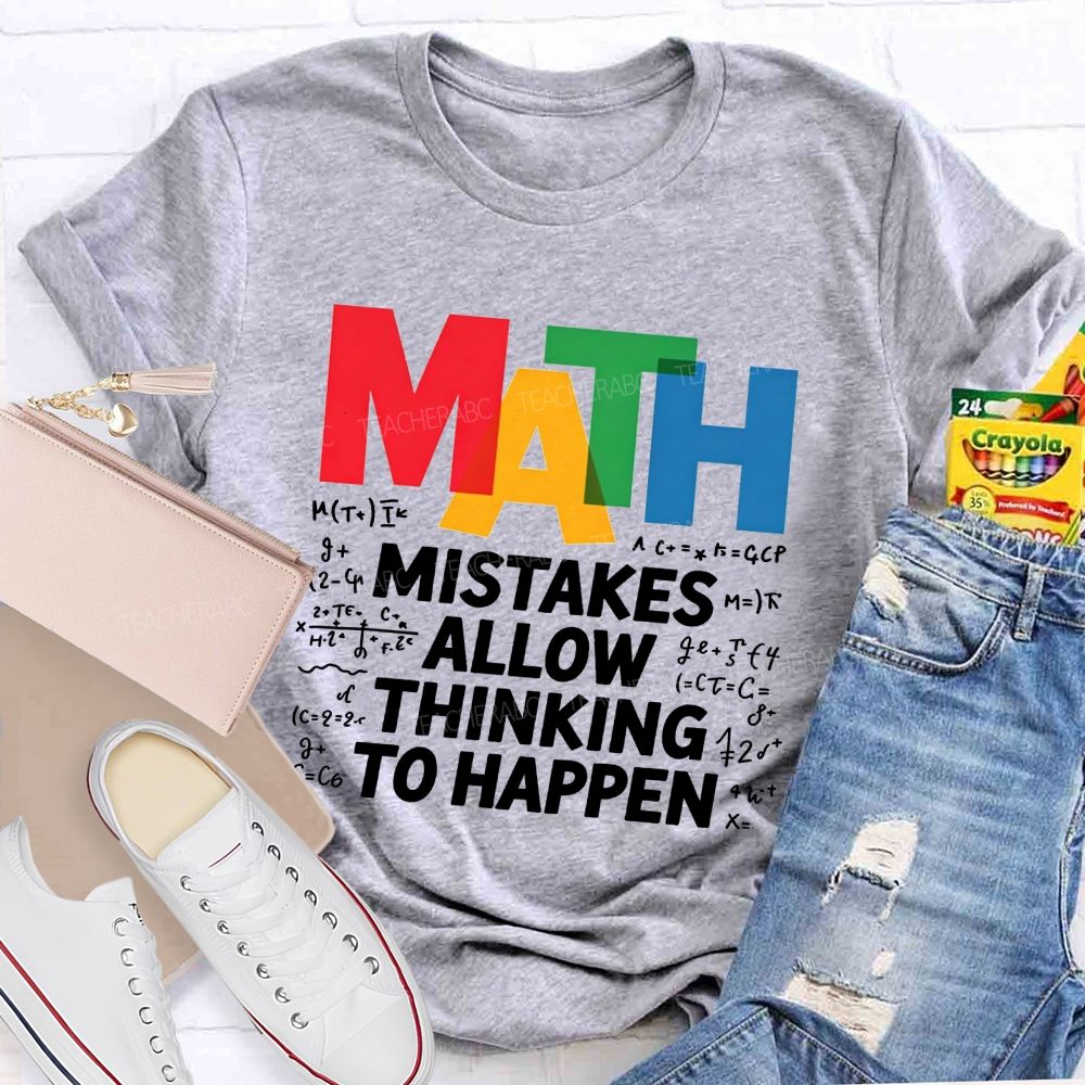 Math Mistakes Allow Thinking To Happen Math Teacher T-shirt 2606001111
