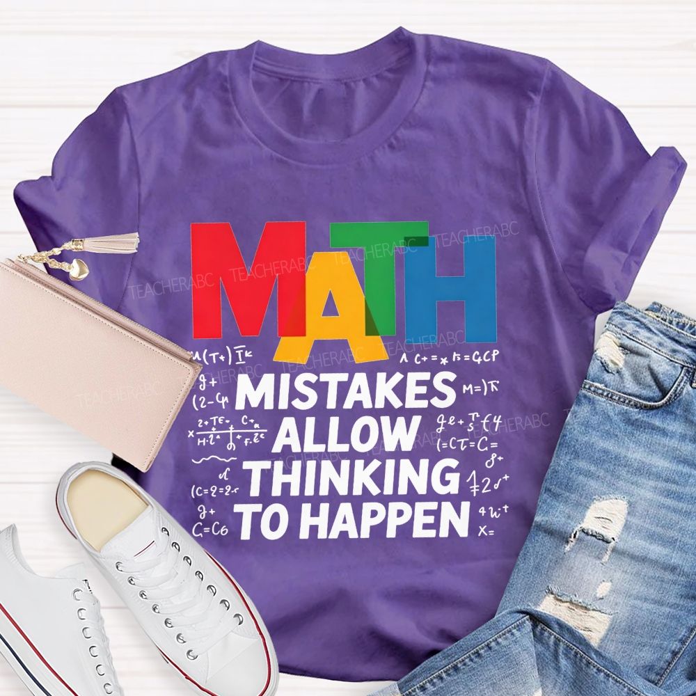 Math Mistakes Allow Thinking To Happen Math Teacher T-shirt 2606001111