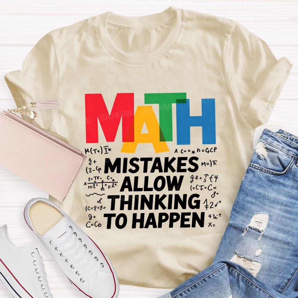 Math Mistakes Allow Thinking To Happen Math Teacher T-shirt 2606001111