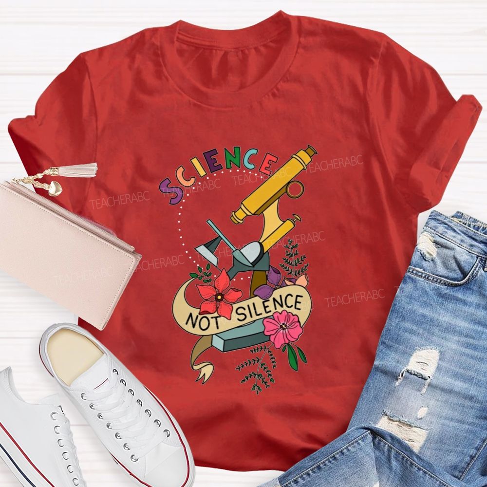 Science Not Silence And Microscope Science Teacher T-shirt