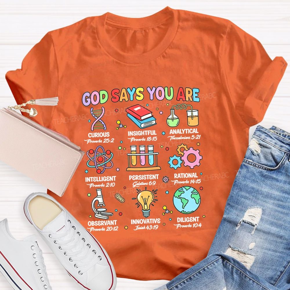 God Says You Are Curious Insightful Analytical Science Teacher T-shirt