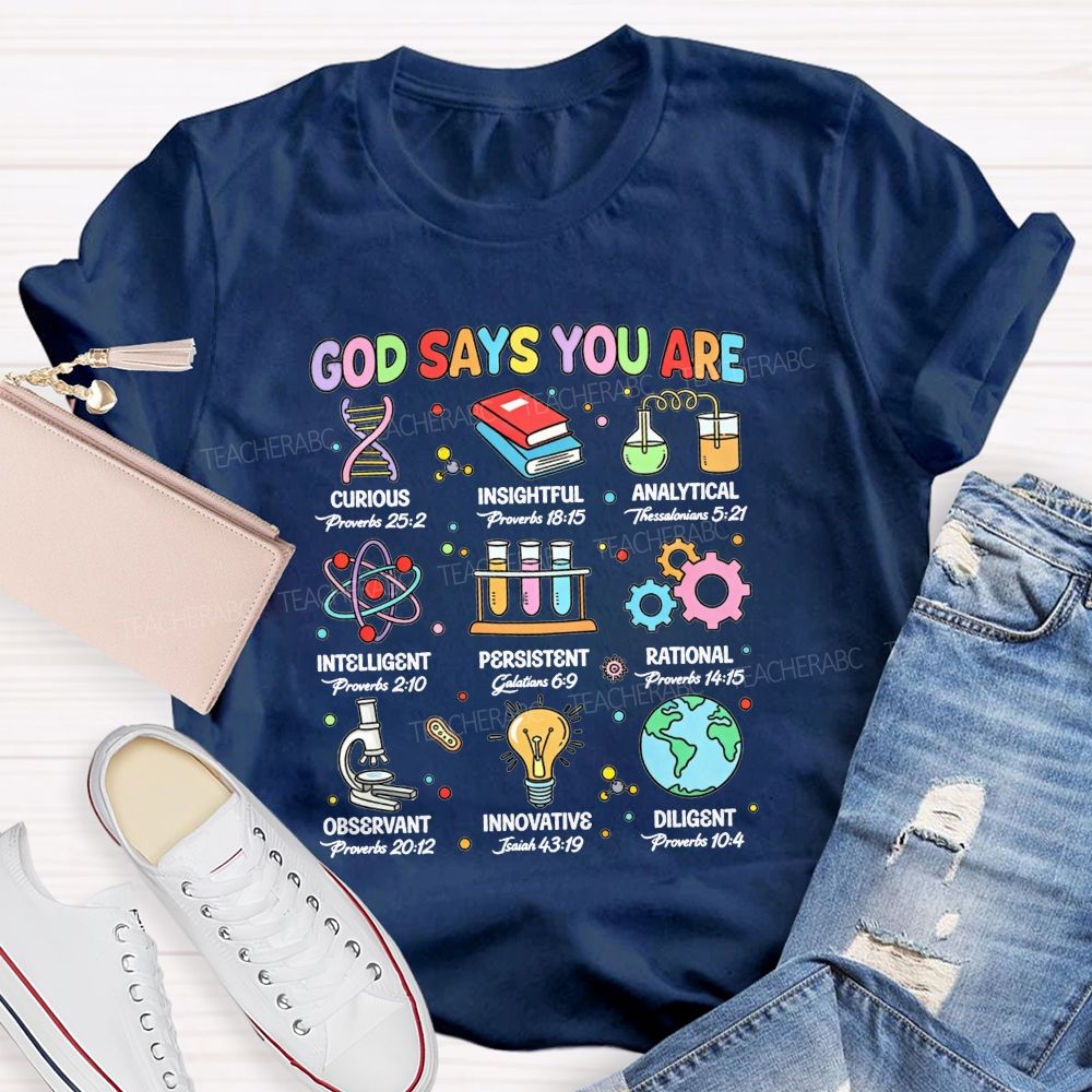 God Says You Are Curious Insightful Analytical Science Teacher T-shirt