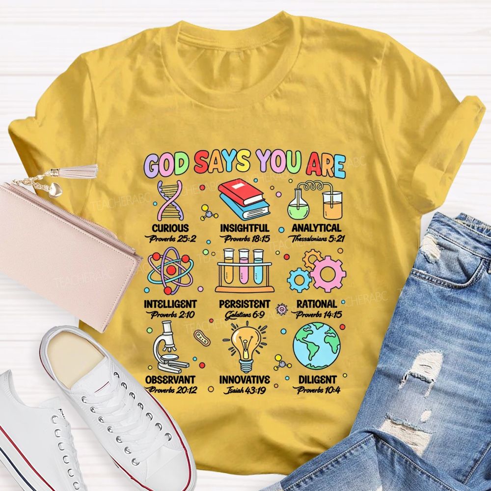 God Says You Are Curious Insightful Analytical Science Teacher T-shirt