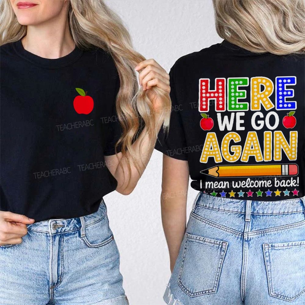 Here We Go Again Back To School Double Printed T-Shirt