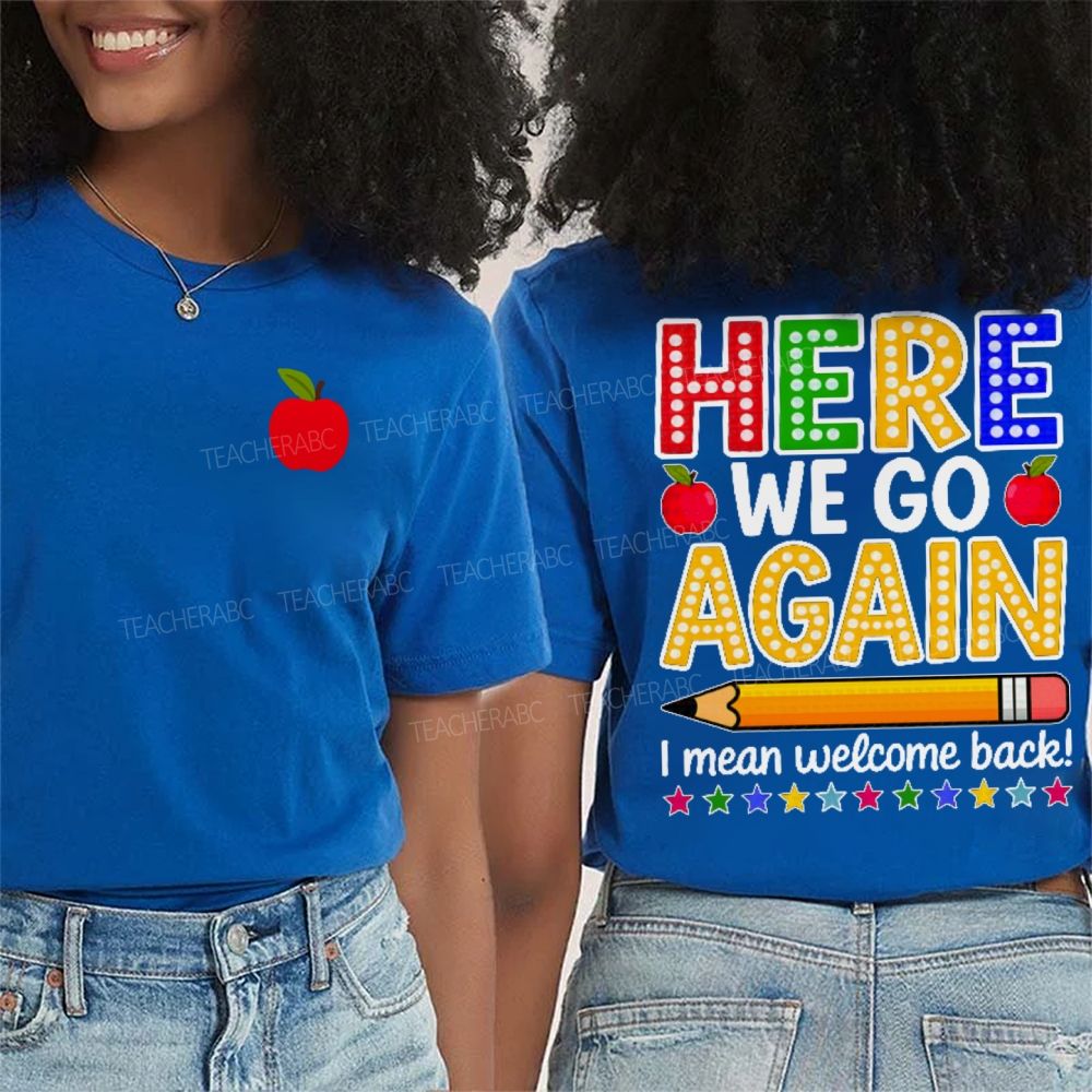 Here We Go Again Back To School Double Printed T-Shirt
