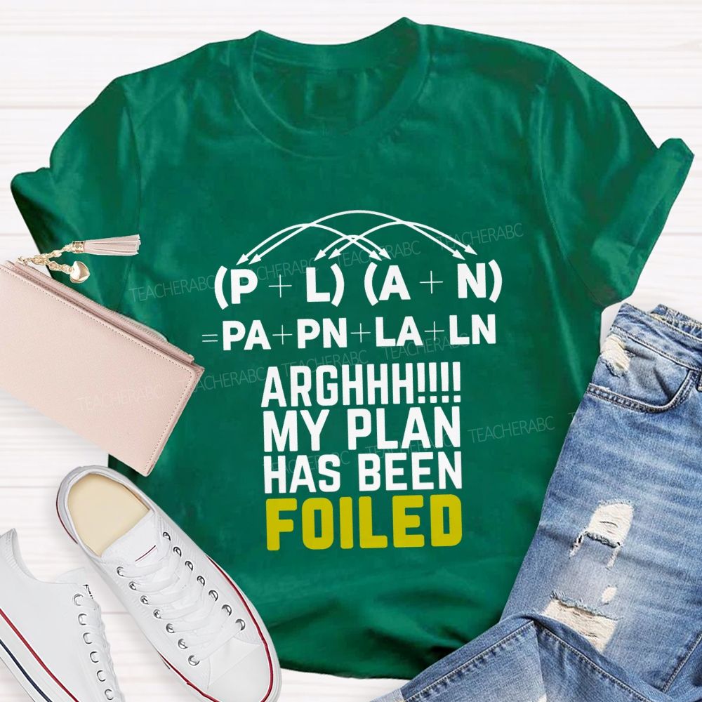 My Plan Has Been Foiled Funny Math Quotes Teacher T-shirt