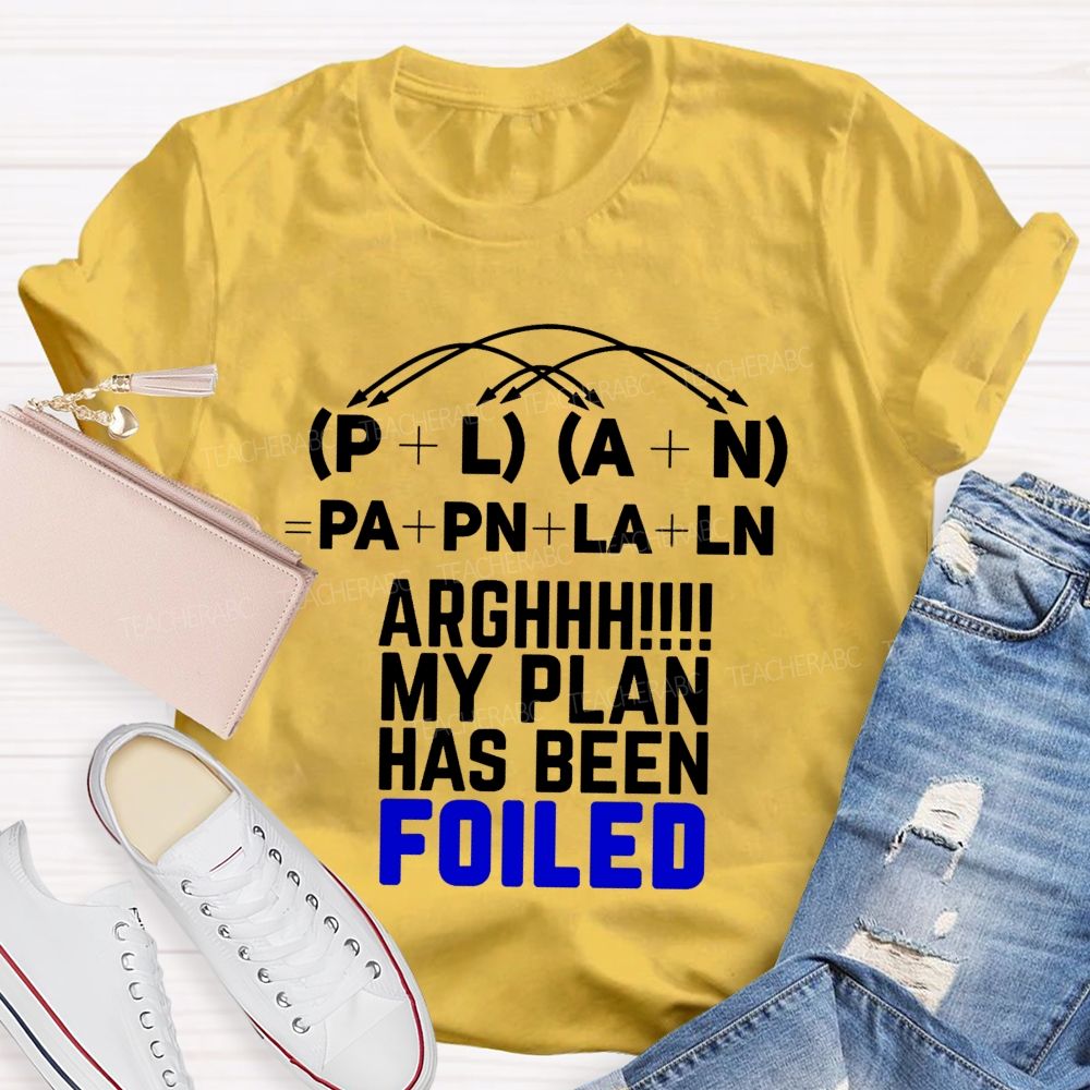 My Plan Has Been Foiled Funny Math Quotes Teacher T-shirt