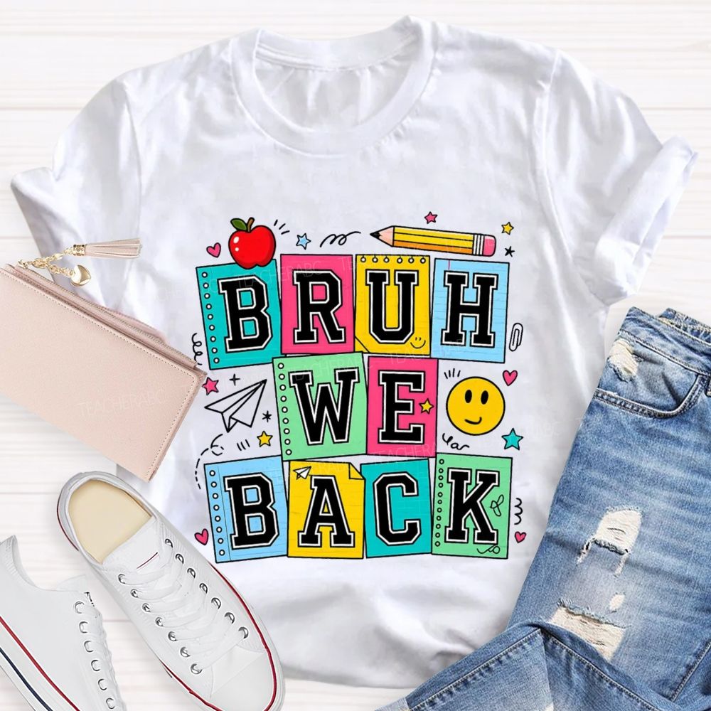 Bruh We Back Colorful Notebook Apple Pencil Teacher T-Shirt
