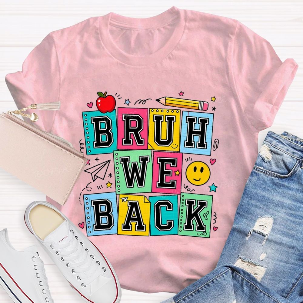Bruh We Back Colorful Notebook Apple Pencil Teacher T-Shirt