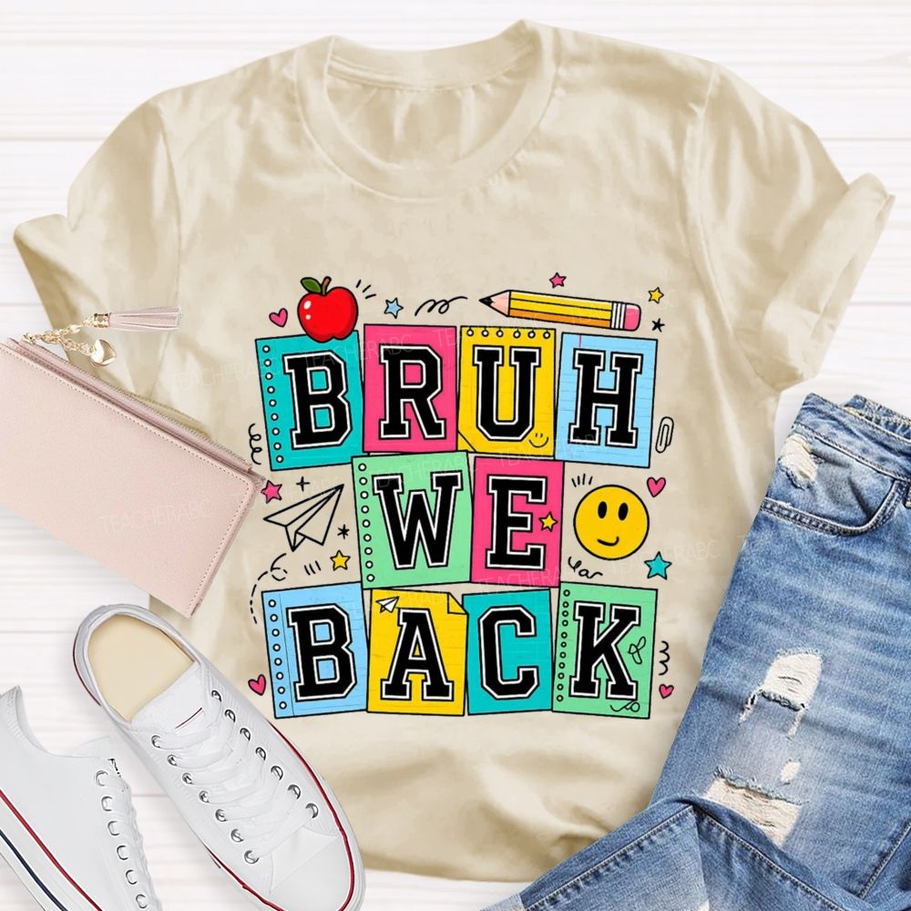 Bruh We Back Colorful Notebook Apple Pencil Teacher T-Shirt