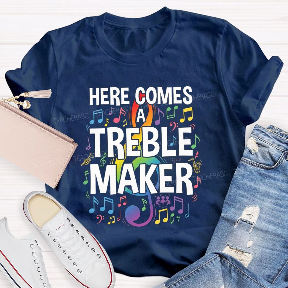 Here Comes A Treble Maker Music Teacher Rainbow Music Note T-shirt