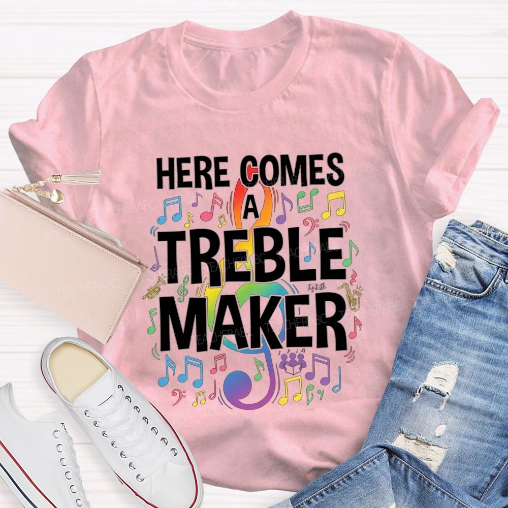 Here Comes A Treble Maker Music Teacher Rainbow Music Note T-shirt