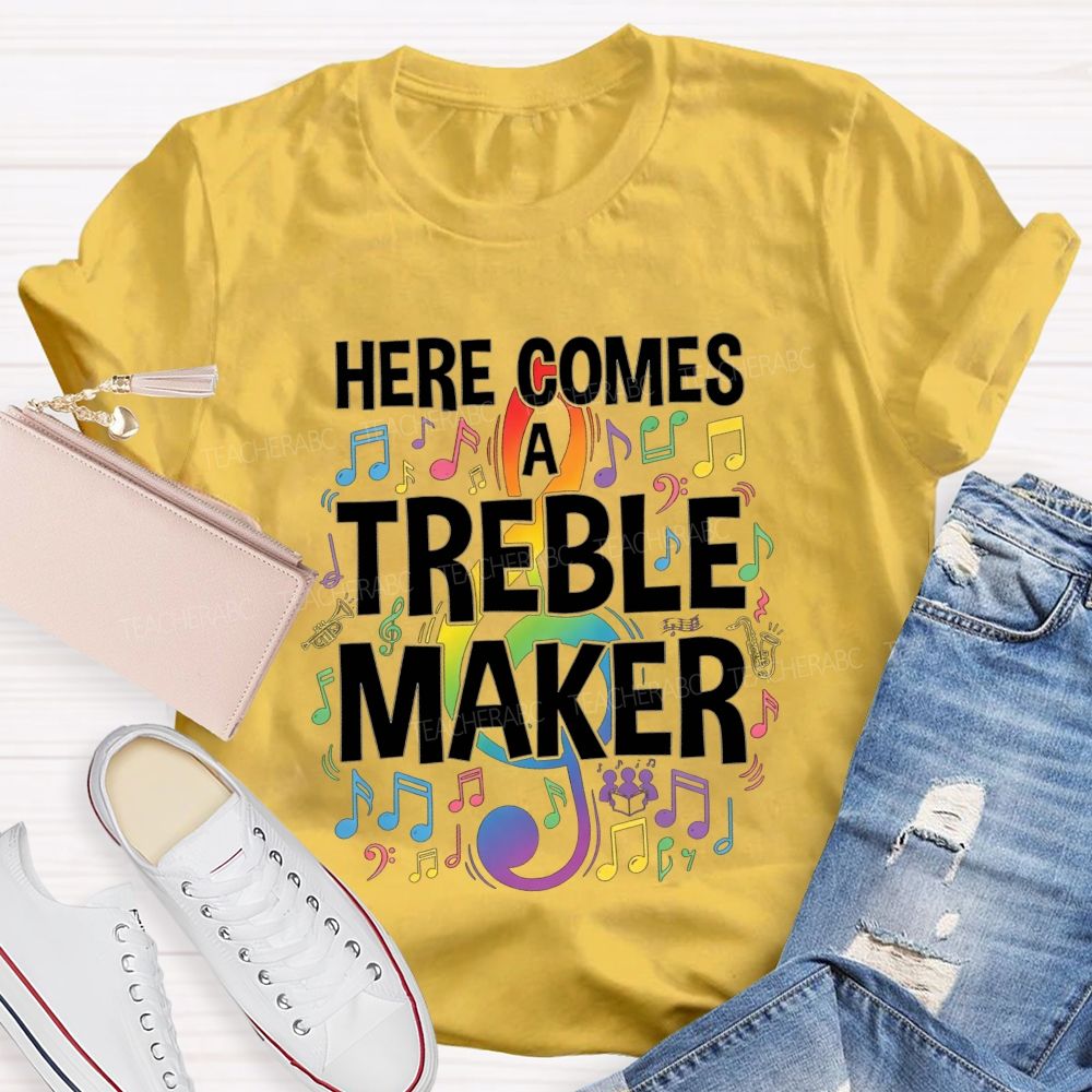 Here Comes A Treble Maker Music Teacher Rainbow Music Note T-shirt