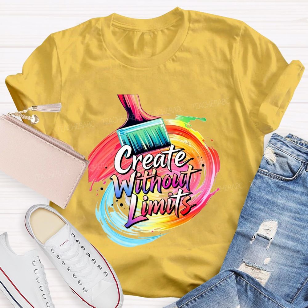 Create Without Limits Rainbow Paint Brush Swirl Art Teacher T-shirt