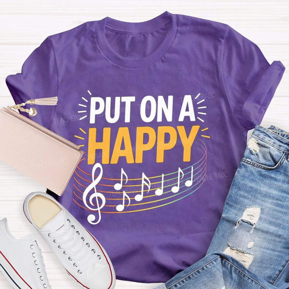 Put On A Happy Music Notes Teacher T-Shirt