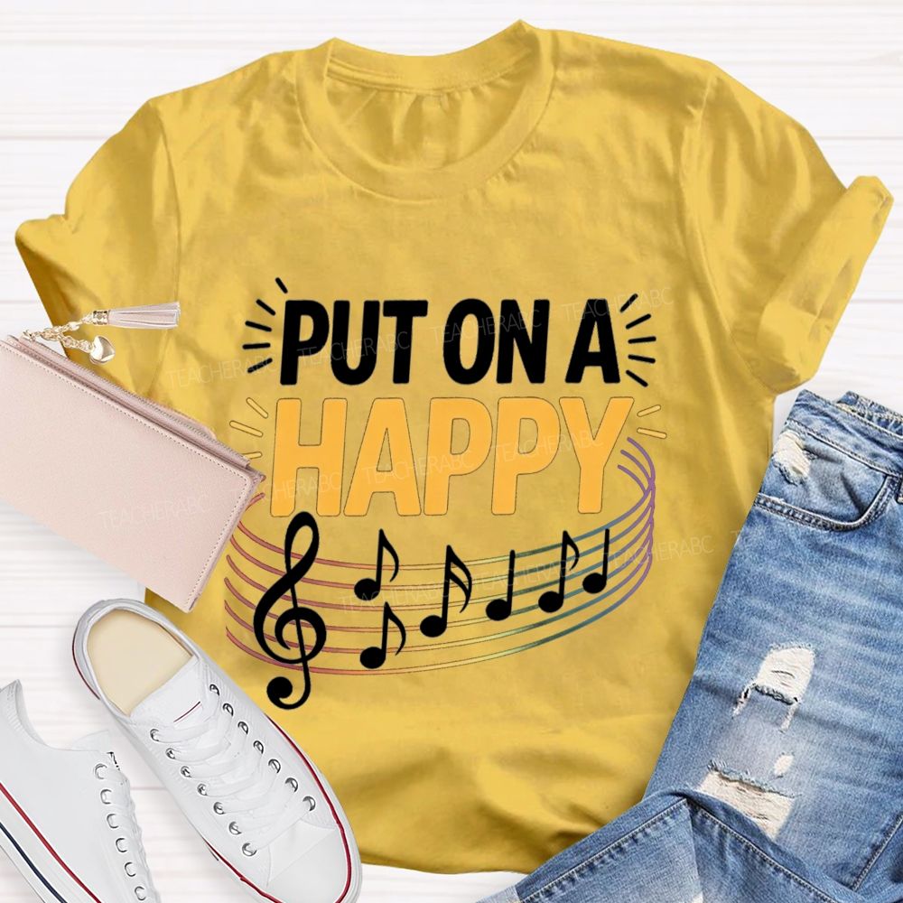 Put On A Happy Music Notes Teacher T-Shirt