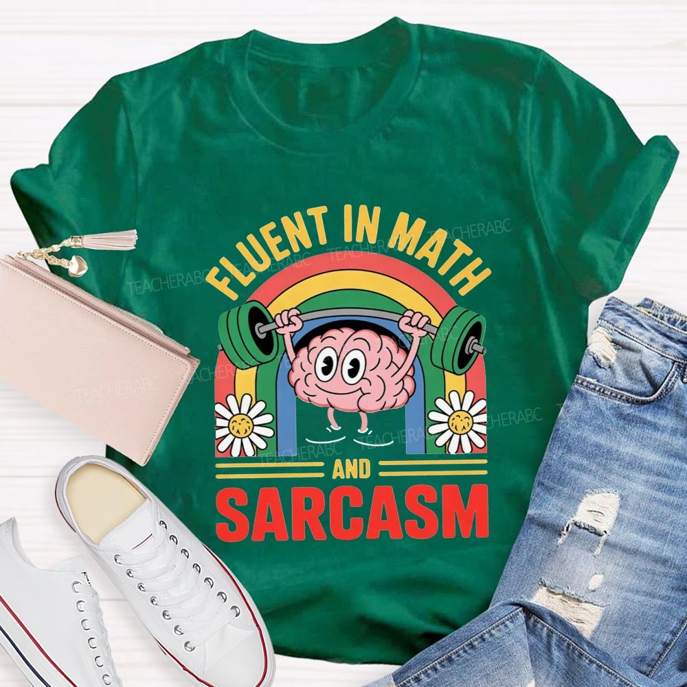 Fluent In Math And Sarcasm Math Teacher T-shirt