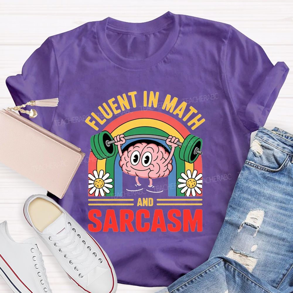 Fluent In Math And Sarcasm Math Teacher T-shirt