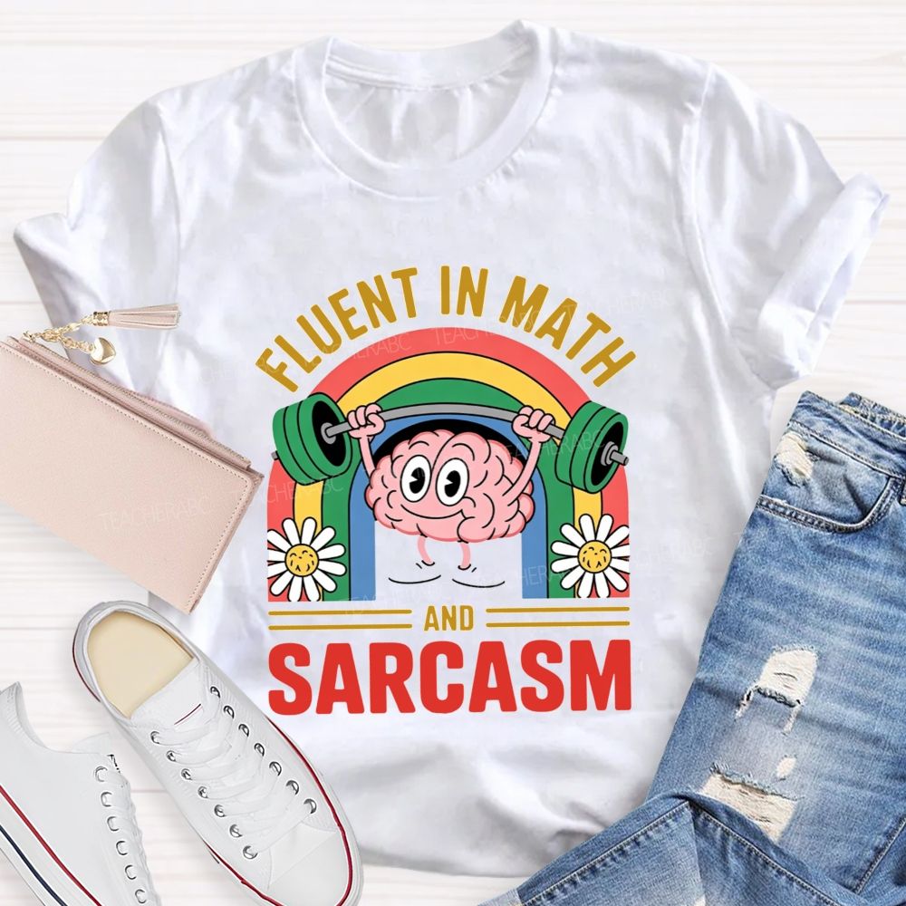 Fluent In Math And Sarcasm Math Teacher T-shirt