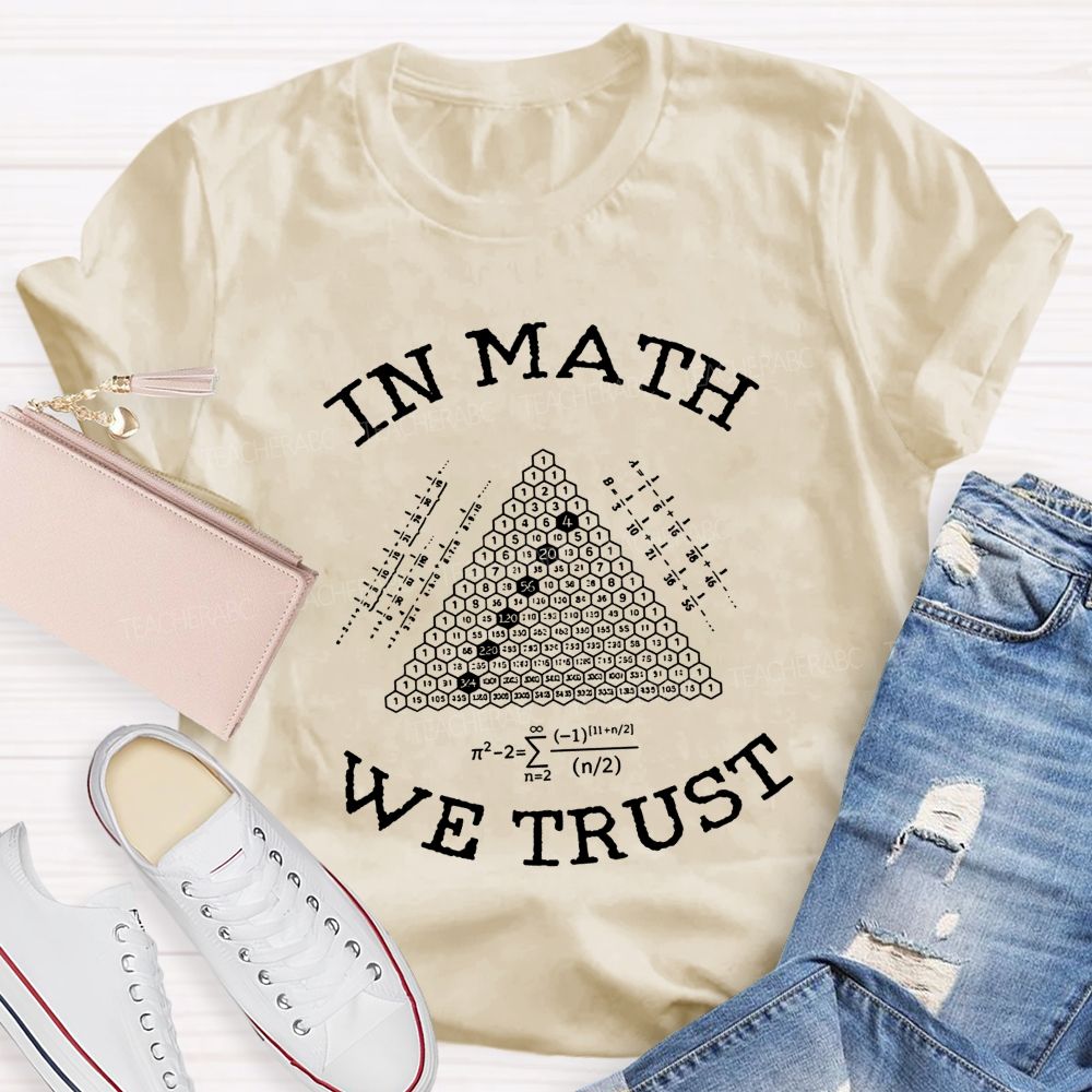 In Math We Trust In Equations And Numbers We Trust Teacher T-shirt