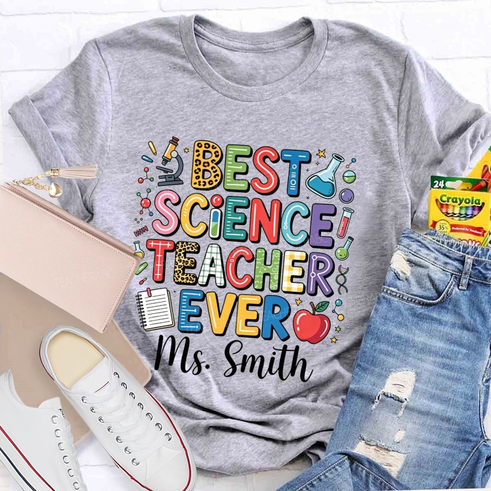 Personalized Name Best Science Teacher Ever Teacher T-shirt