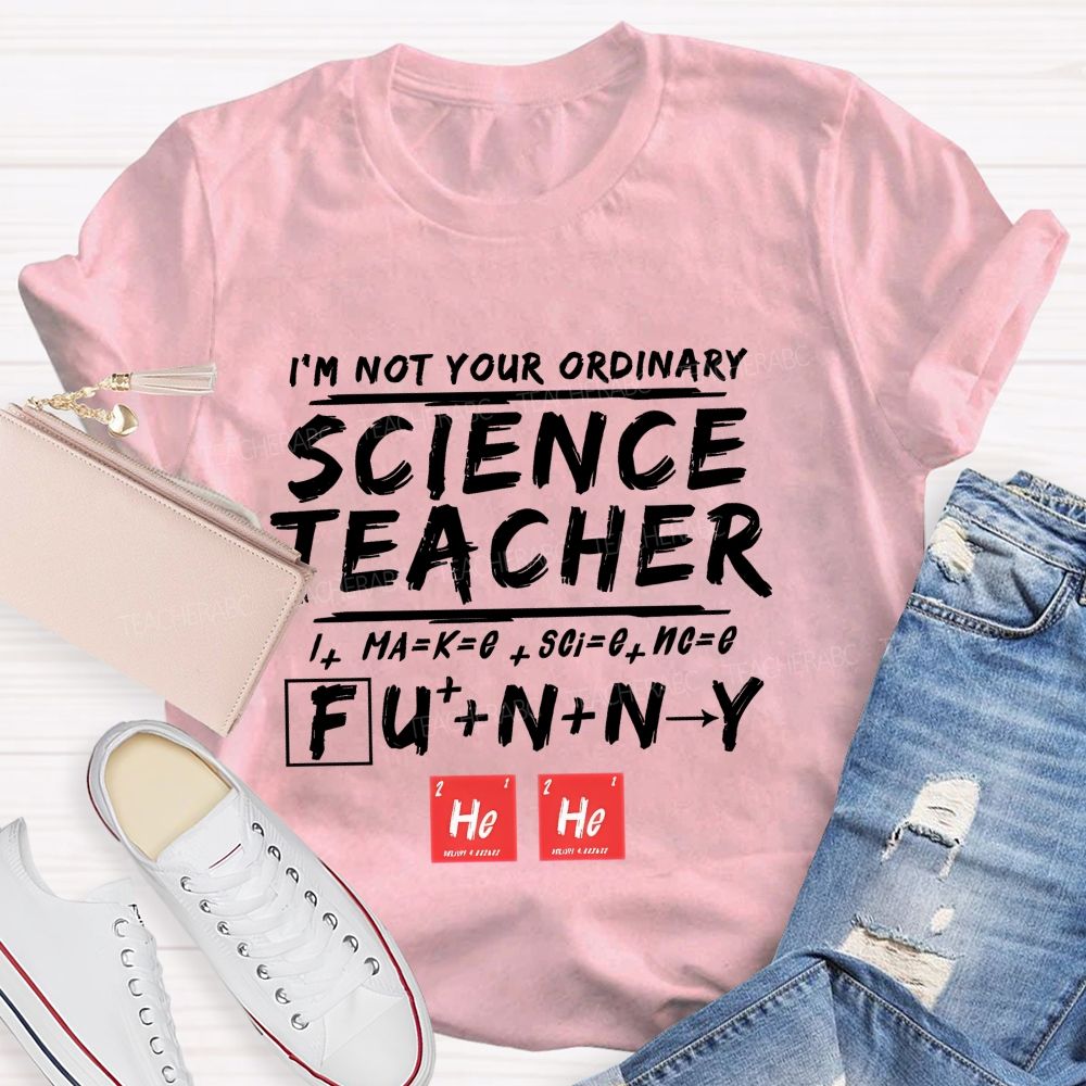 I'M Not Your Ordinary Science Teacher Funny Hero Teacher T-shirt