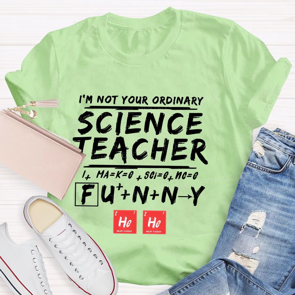 I'M Not Your Ordinary Science Teacher Funny Hero Teacher T-shirt