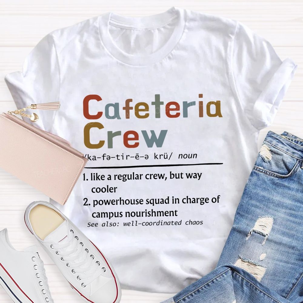 Cafeteria Crew Like A Regular Crew But Way Cooler Teacher T-shirt