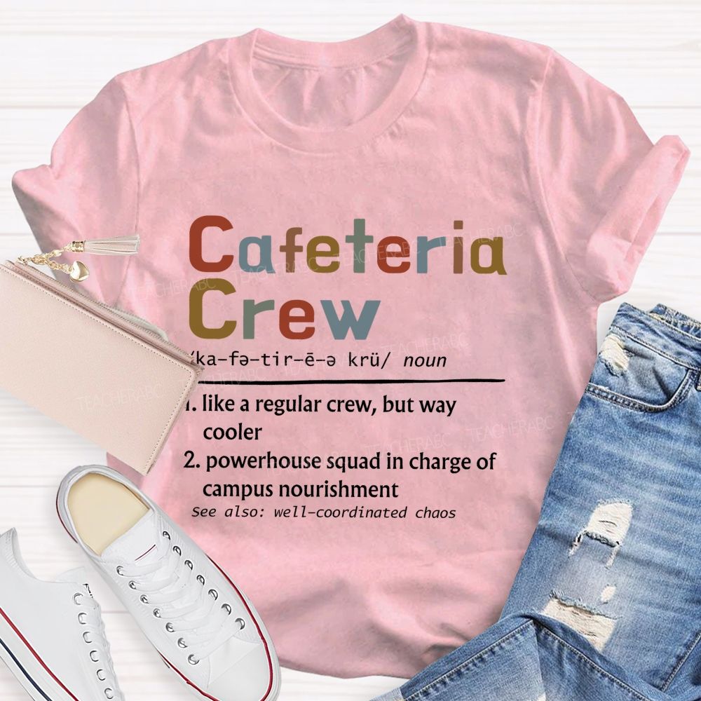 Cafeteria Crew Like A Regular Crew But Way Cooler Teacher T-shirt