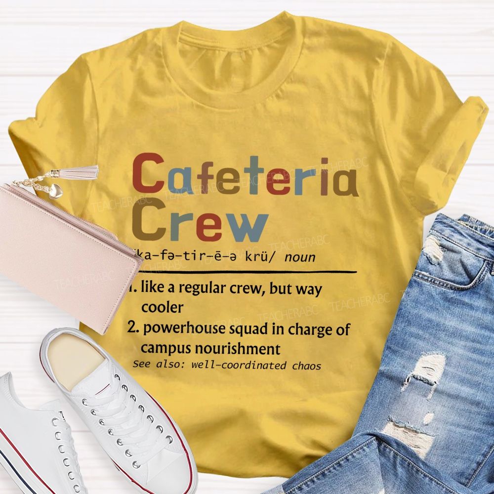 Cafeteria Crew Like A Regular Crew But Way Cooler Teacher T-shirt