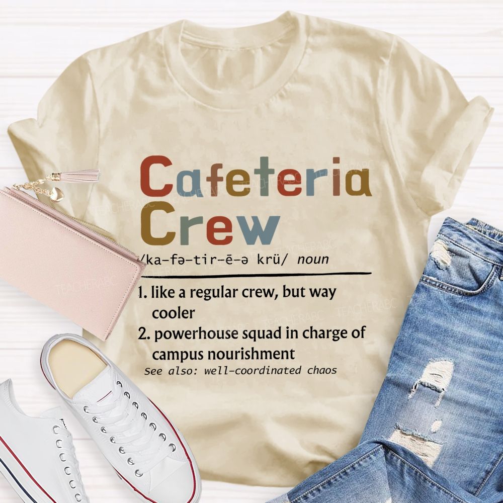 Cafeteria Crew Like A Regular Crew But Way Cooler Teacher T-shirt