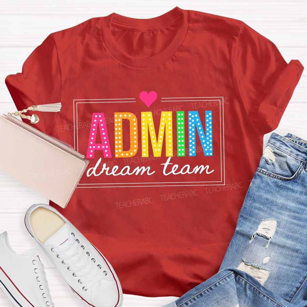Admin Dream Team Back To School Teacher T-shirt