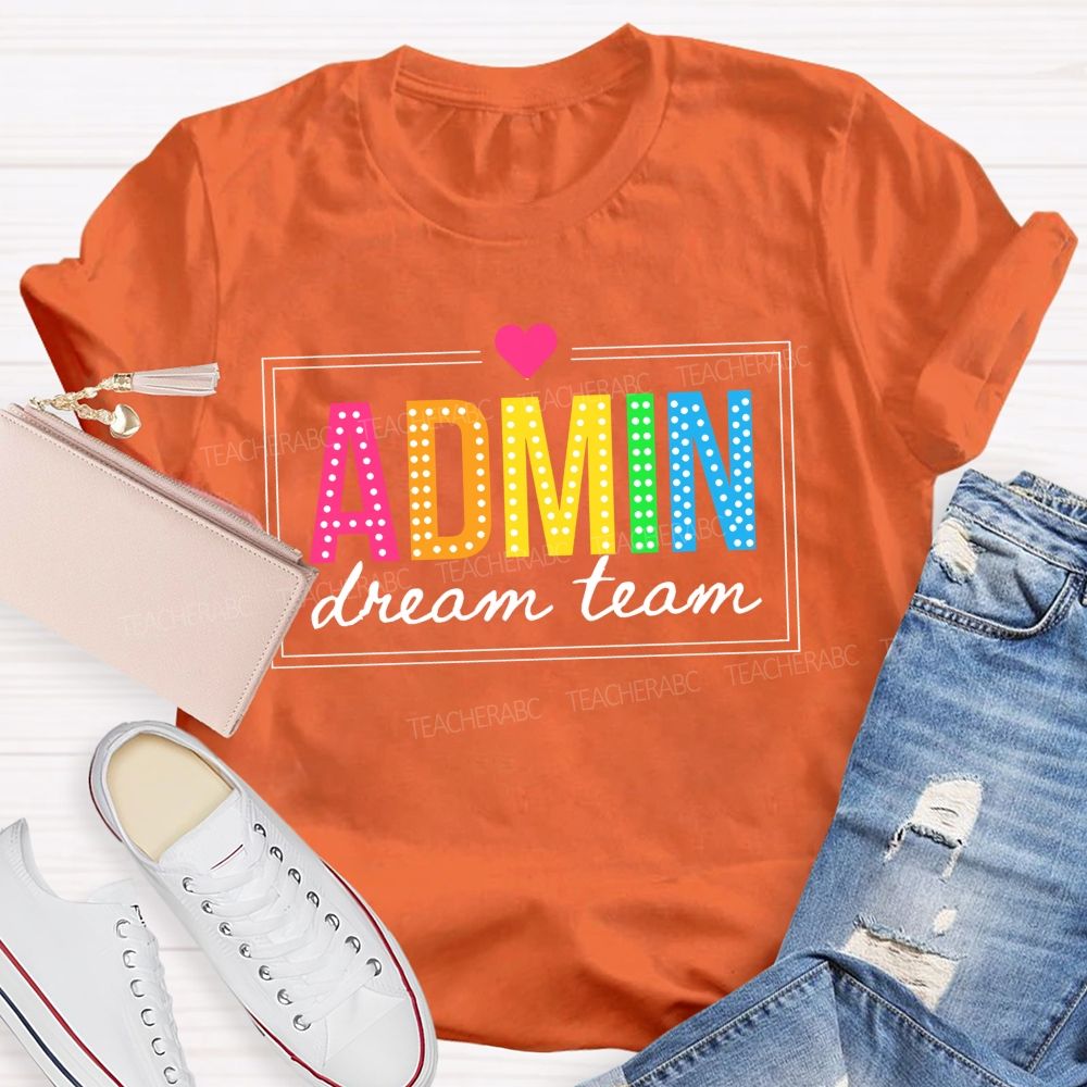 Admin Dream Team Back To School Teacher T-shirt