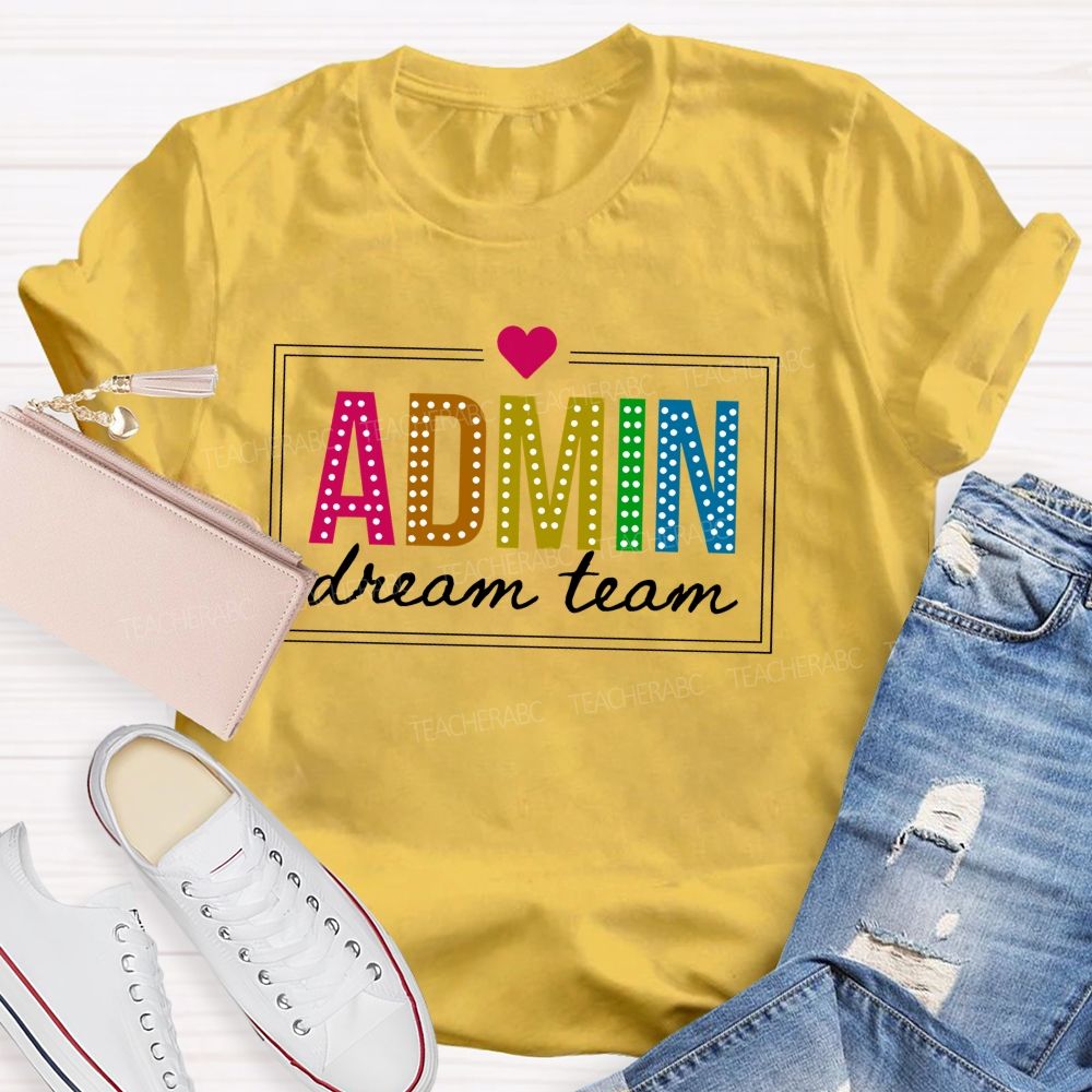 Admin Dream Team Back To School Teacher T-shirt