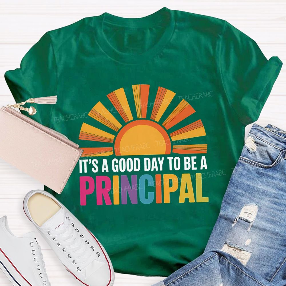 It's A Good Day To Be A Principal Sunshine Teacher T-Shirt