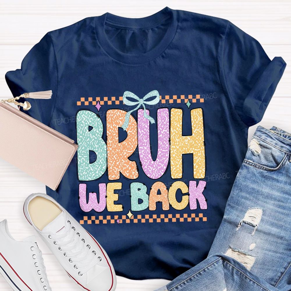 Bruh We Back Glitter Printed Teacher T-shirt