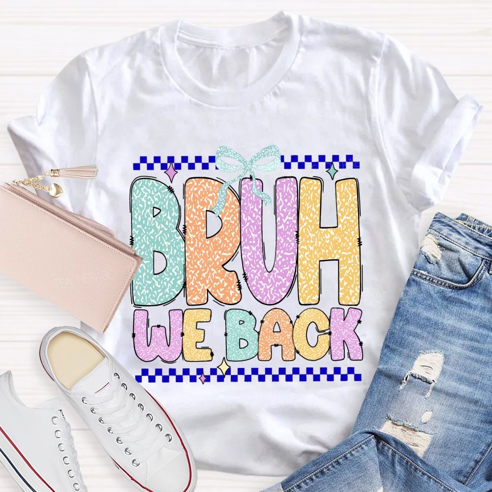 Bruh We Back Glitter Printed Teacher T-shirt
