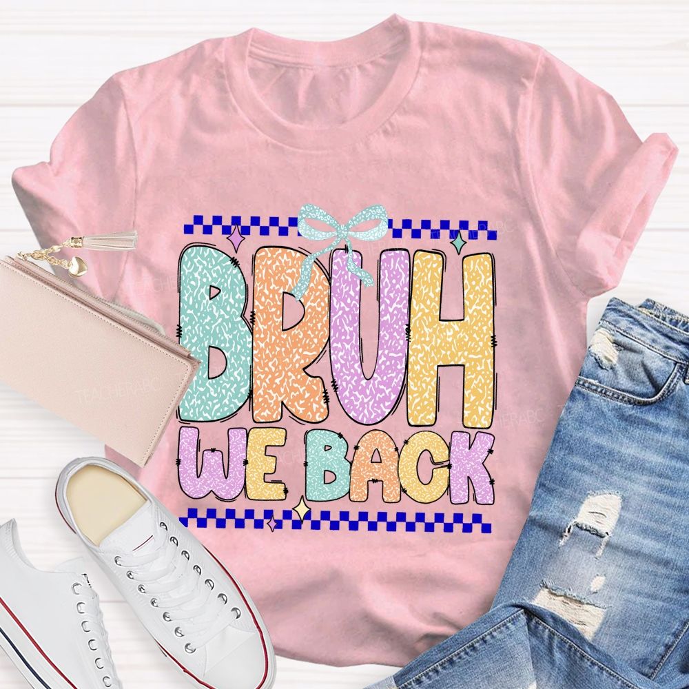 Bruh We Back Glitter Printed Teacher T-shirt