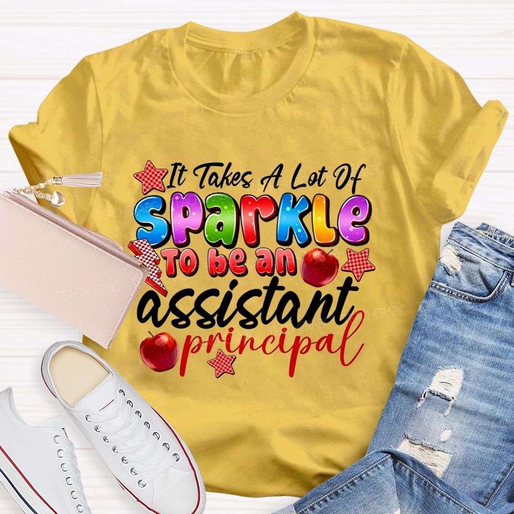 It Takes A Lot Of Sparkle To Be An Assistant Principal Teacher T-shirt